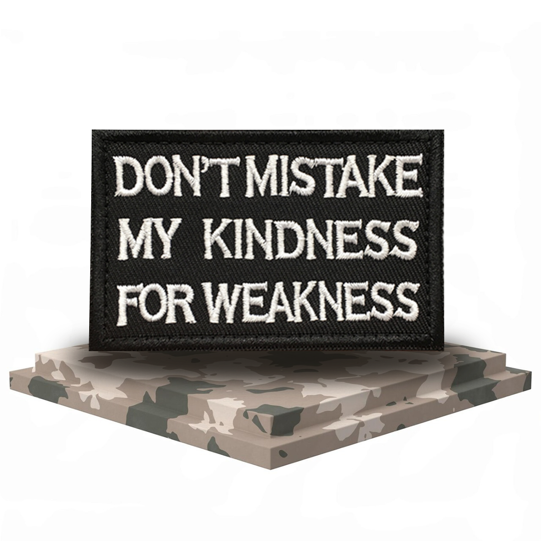 Don't Mistake My Kindness For Weakness Patch