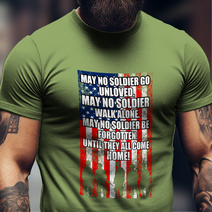 May No Soldier go unloved Shirt