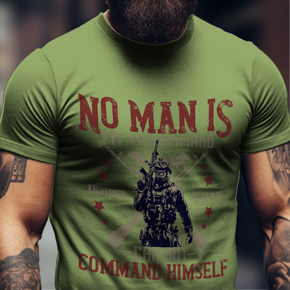 No Man Is Fit To Command Shirt