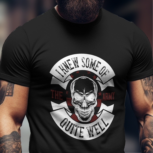 I Knew Some Of The Army Shirt