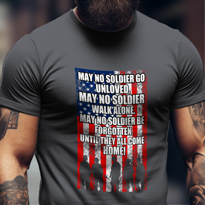 May No Soldier go unloved Shirt