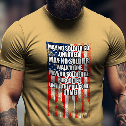 May No Soldier go unloved Shirt