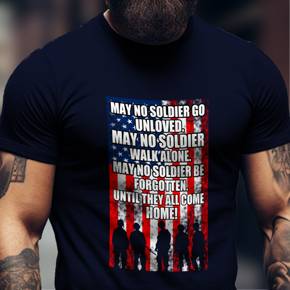 May No Soldier go unloved Shirt