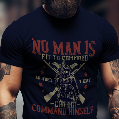 No Man Is Fit To Command Shirt