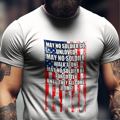 May No Soldier go unloved Shirt