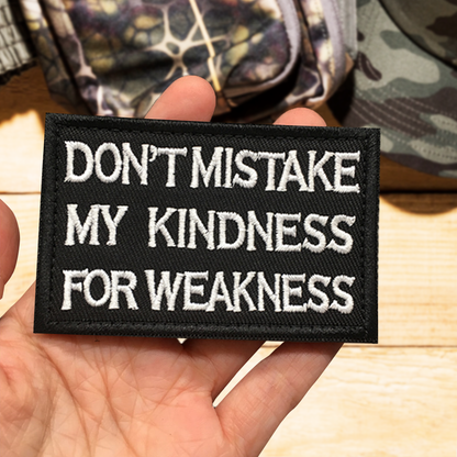 Don't Mistake My Kindness For Weakness Patch