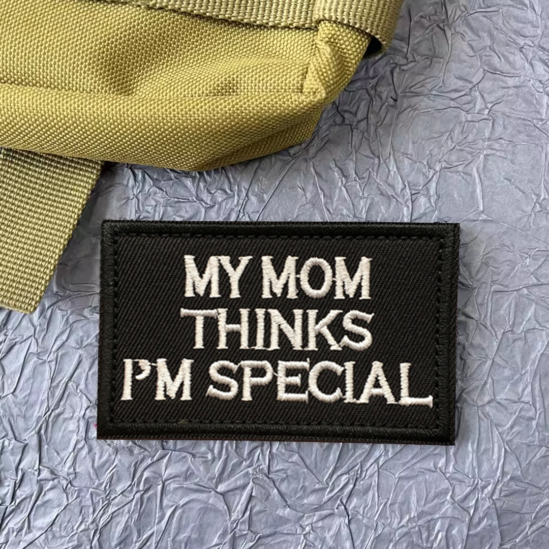 My Mom Thinks I'm Special Patch