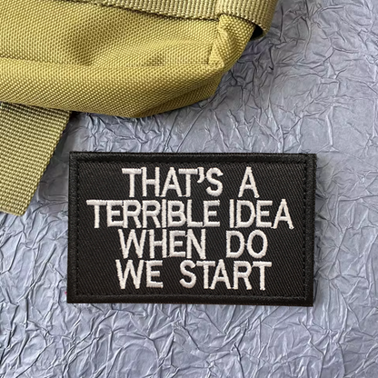 That'S A Terrible Idea When Do We Start Patch