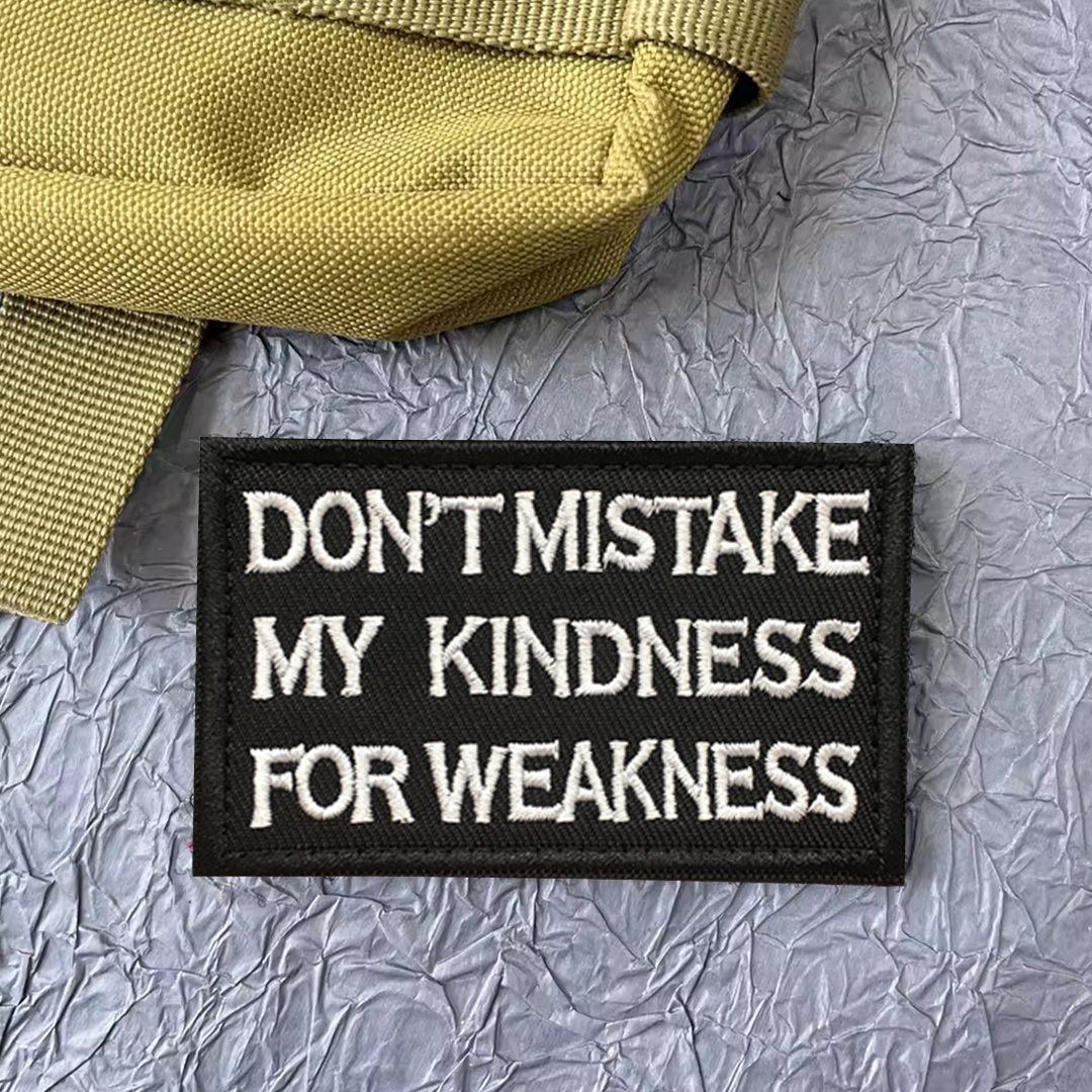 Don't Mistake My Kindness For Weakness Patch