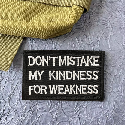 Don't Mistake My Kindness For Weakness Patch