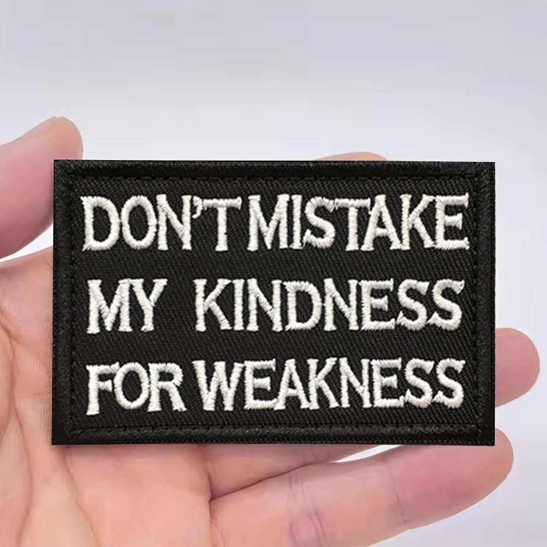 Don't Mistake My Kindness For Weakness Patch