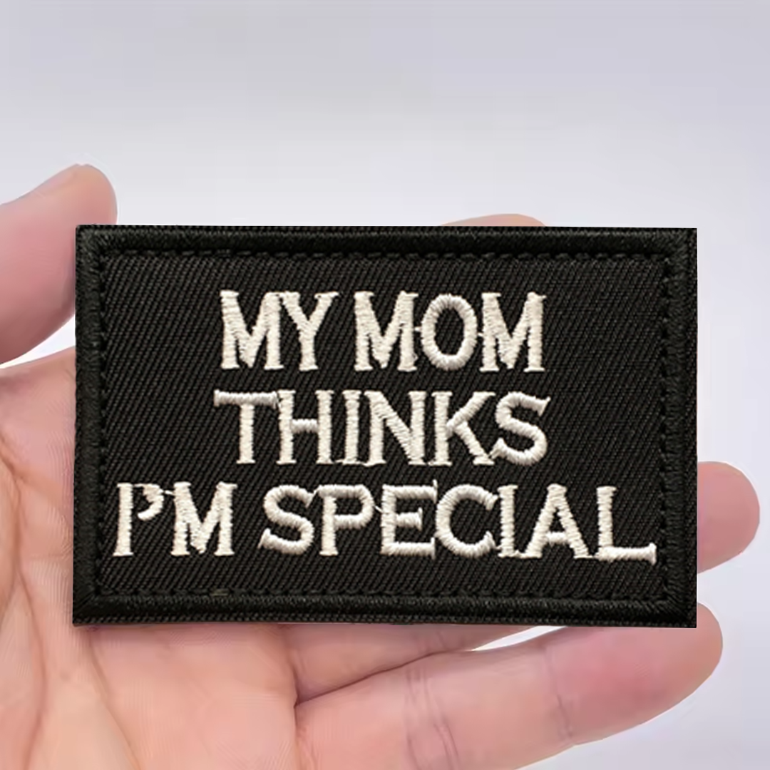 My Mom Thinks I'm Special Patch