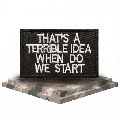 That'S A Terrible Idea When Do We Start Patch