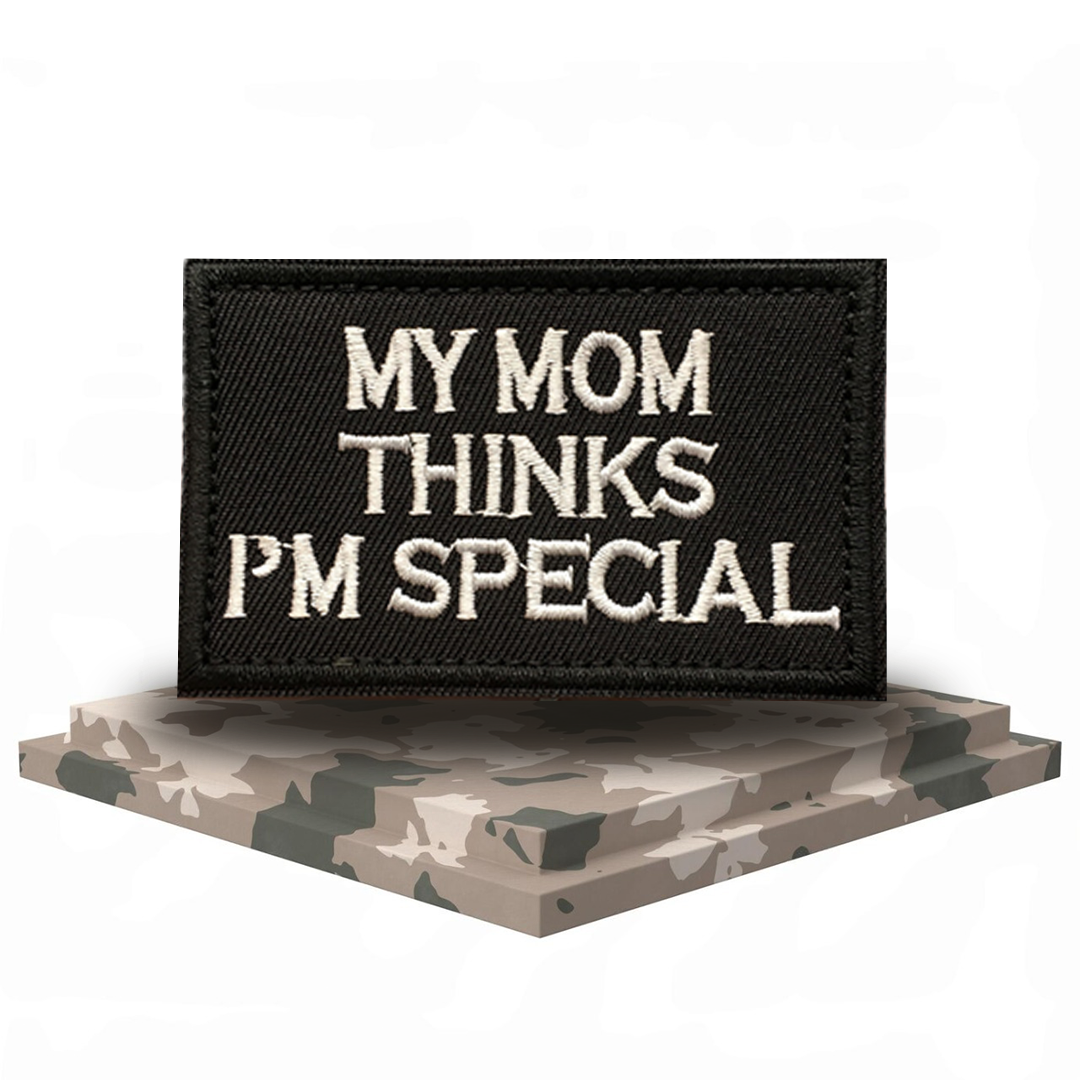 My Mom Thinks I'm Special Patch