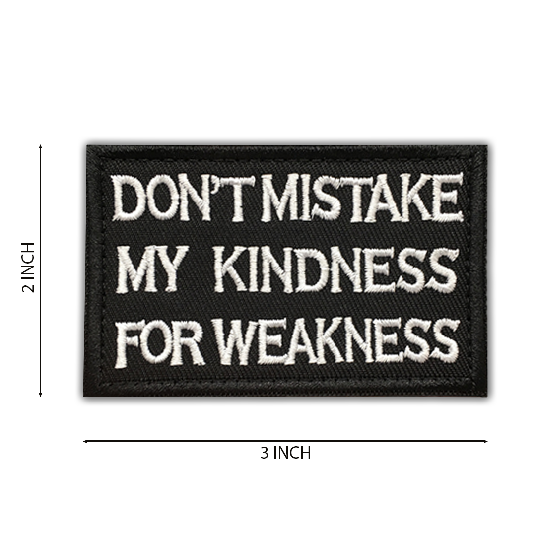 Don't Mistake My Kindness For Weakness Patch