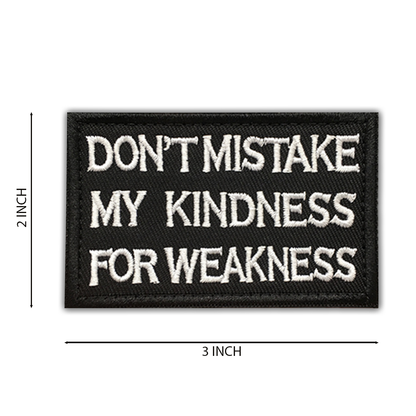 Don't Mistake My Kindness For Weakness Patch