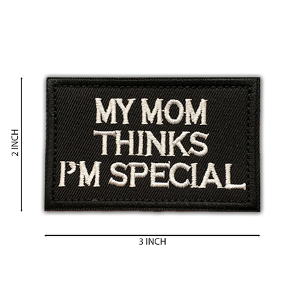 My Mom Thinks I'm Special Patch