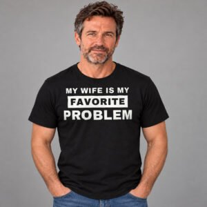 My Wife Is My Favorite Problem Shirt – Mike studio photo