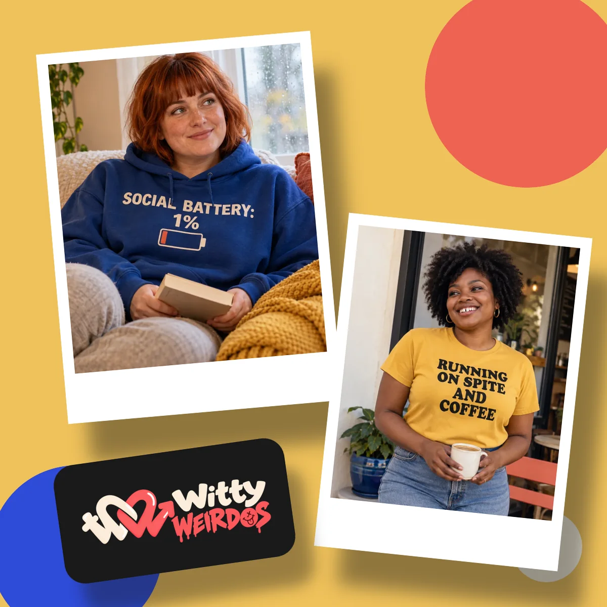 Witty Weirdos collage: a woman in a Social Battery 1% hoodie and a woman in a Running on Spite and Coffee tee, with the Witty Weirdos logo