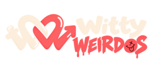 Witty Weirdos